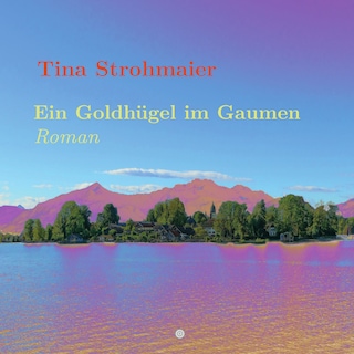 Ein Goldhügel im Gaumen als Hörbuch