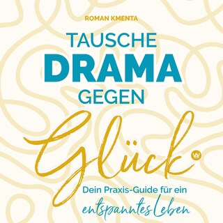 Tausche Drama gegen Glück als Hörbuch