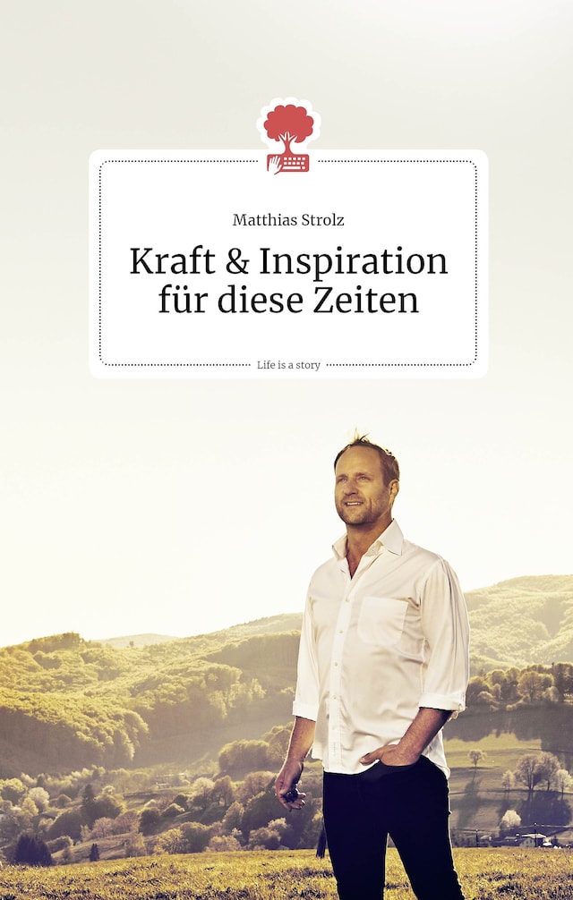 Book cover for Kraft und Inspiration für diese Zeiten. Life is a story - story.one