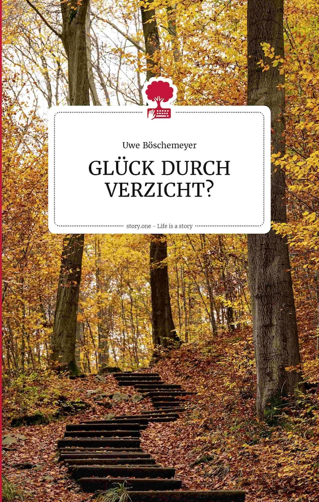 Copertina del libro per GLÜCK DURCH VERZICHT? Life is a story - story.one