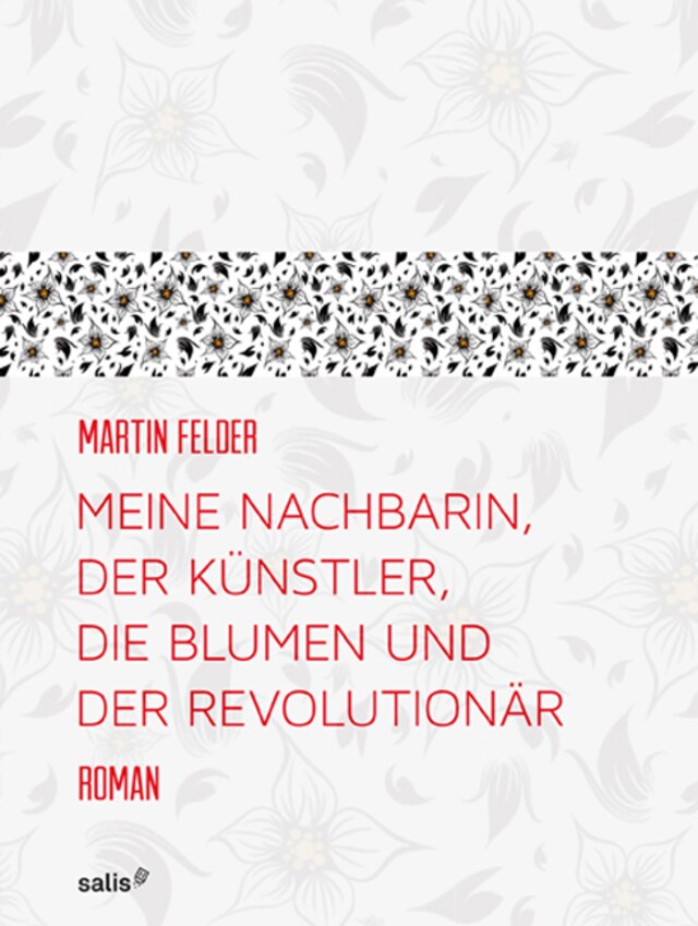 Copertina del libro per Meine Nachbarin, der Künstler, die Blumen und der Revolutionär