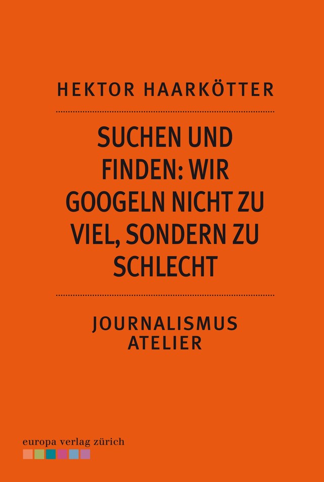 Buchcover für Suchen und Finden: Wir googeln nicht zu viel, sondern zu schlecht