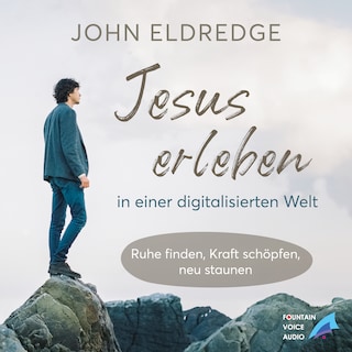 Jesus erleben in einer digitalisierten Welt als Hörbuch