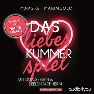 Das Liebeskummer-Spiel mit Dualseelen und Seelenpartnern als Hörbuch