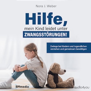 Hilfe, mein Kind leidet unter Zwangsstörungen! als Hörbuch