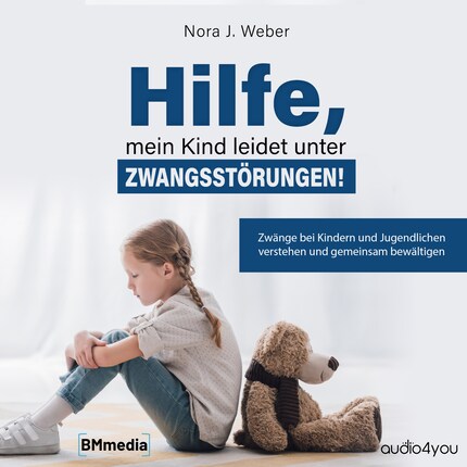 Hilfe, mein Kind leidet unter Zwangsstörungen! bookCoverFor