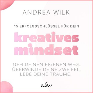 15 Erfolgsschlüssel für dein Kreatives Mindset als Hörbuch