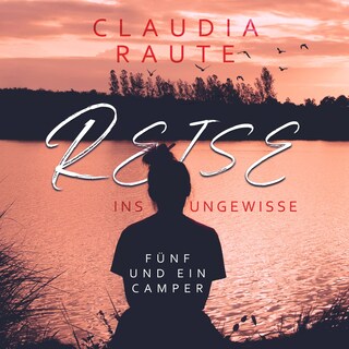 Reise ins Ungewisse - Fünf und ein Camper als Hörbuch