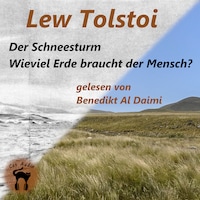 Der Schneesturm & Wieviel Erde braucht der Mensch?