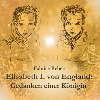 Elisabeth I. von England: Gedanken einer Königin als Hörbuch