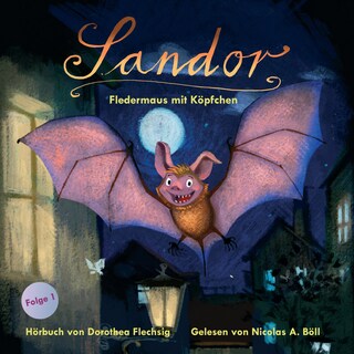 Sandor – Fledermaus mit Köpfchen als Hörbuch