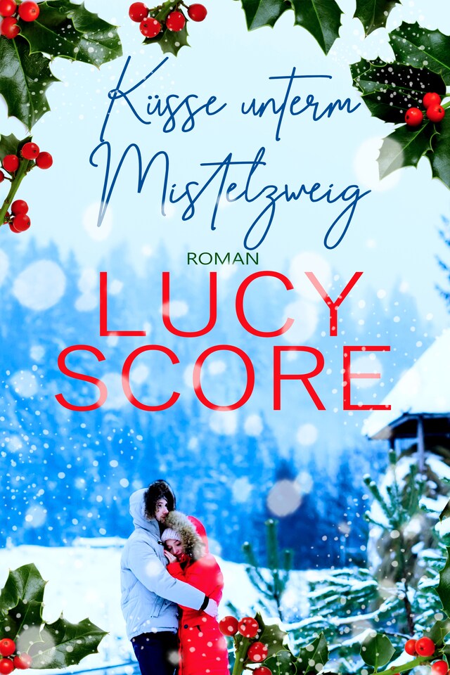 Book cover for Küsse unterm Mistelzweig von TikTok Bestseller Autorin Lucy Score