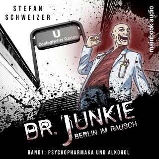 Dr. Junkie - Berlin im Rausch als Hörbuch