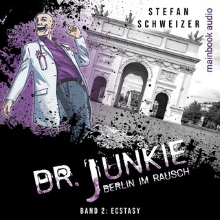 Dr. Junkie - Berlin im Rausch als Hörbuch