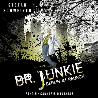 Dr. Junkie - Berlin im Rausch als Hörbuch