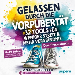 Gelassen durch die Vorpubertät – 32 Tools für weniger Streit & mehr Verständnis als Hörbuch
