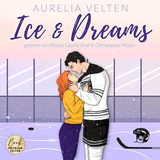 Ice & Dreams: Spicy Hockey Romance - Boston Badgers, Sports & Romance, Band 1 (ungekürzt) als Hörbuch