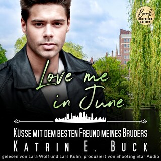Love me in June: Küsse mit dem besten Freund meines Bruders - Eine Familie zum Verlieben, Band 6 (ungekürzt) als Hörbuch