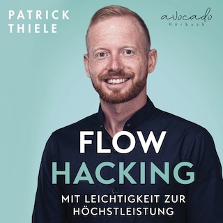 Flowhacking - mit Leichtigkeit zur Höchstleistung als Hörbuch