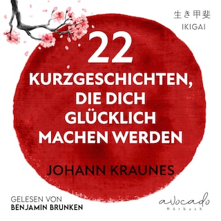 22 Kurzgeschichten, die dich glücklich machen werden als Hörbuch