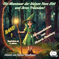 Die Abenteuer der kleinen Hexe Litti und ihren Freunden