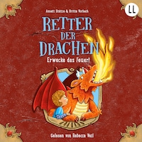 Erwecke das Feuer - Retter der Drachen, Teil 2 (ungekürzt)