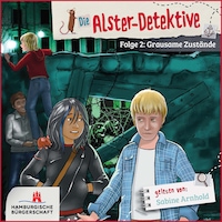 Grausame Zustände - Die Alster-Detektive, Teil 2 (ungekürzt)