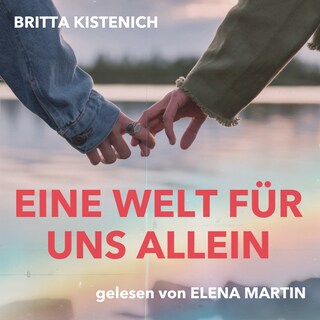 Eine Welt für uns allein: Eine lesbische Second Chance Romance als Hörbuch