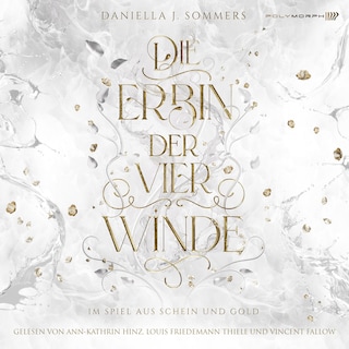 Die Erbin der vier Winde - Im Spiel aus Schein und Gold als Hörbuch