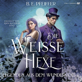 Legenden aus dem Wunderland - Die Weiße Hexe als Hörbuch