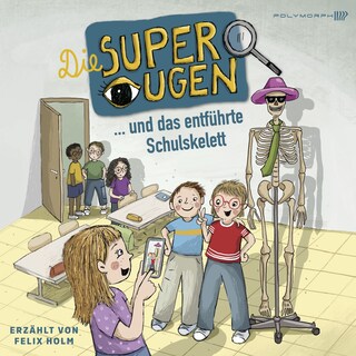 Die Superaugen und das entführte Schulskelett als Hörbuch