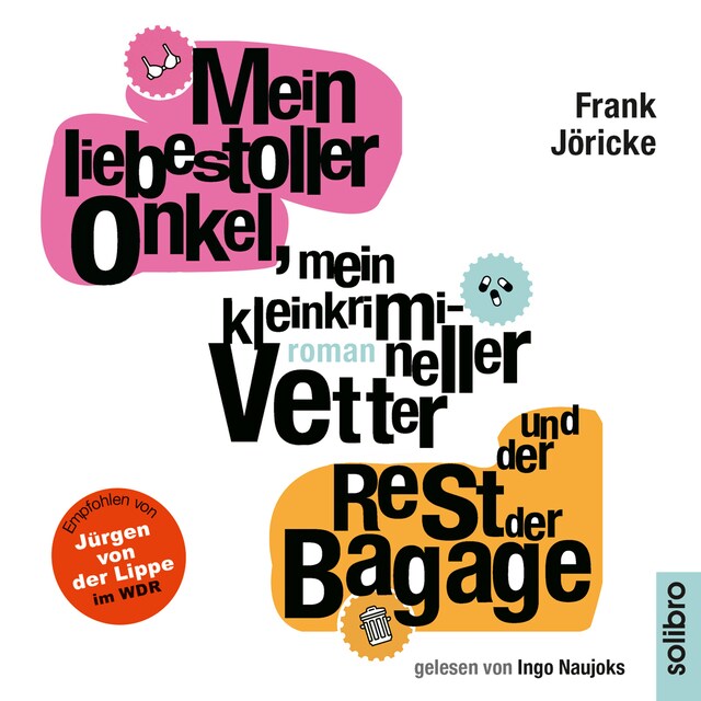 Book cover for Mein liebestoller Onkel, mein kleinkrimineller Vetter und der Rest der Bagage