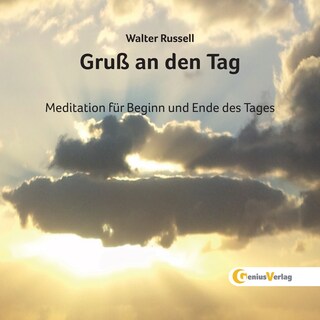 Gruß an den Tag - Meditation für Beginn und Ende des Tages als Hörbuch