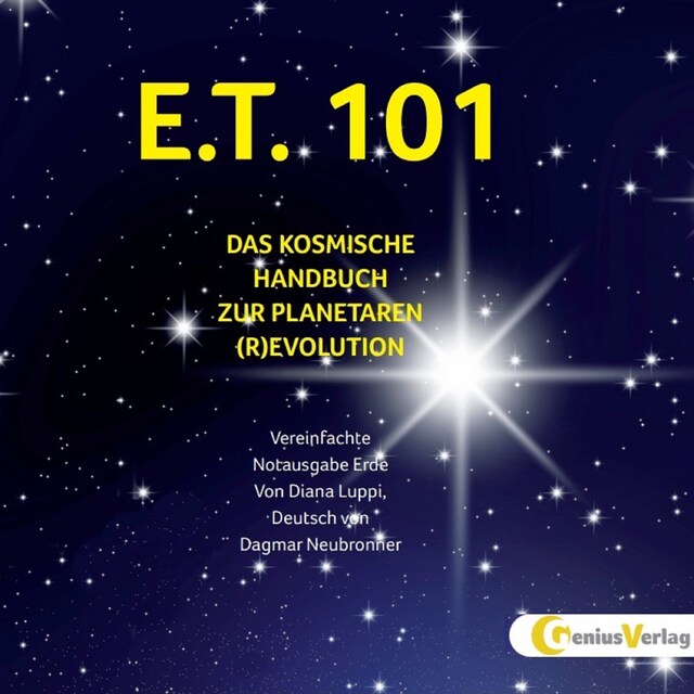 Buchcover für E.T.101 - DAS KOSMISCHE HANDBUCH ZUR PLANETAREN (R)EVOLUTION
Vereinfachte Notausgabe Erde