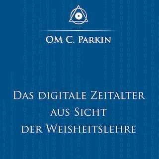 Das digitale Zeitalter aus Sicht der Weisheitslehre als Hörbuch