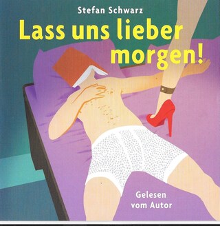 Lass uns lieber morgen! als Hörbuch