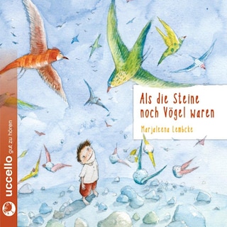 Als die Steine noch Vögel waren als Hörbuch