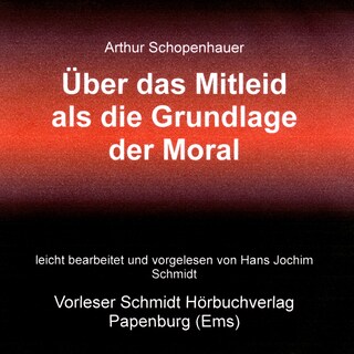 Über das Mitleid als Grundlage der Moral als Hörbuch