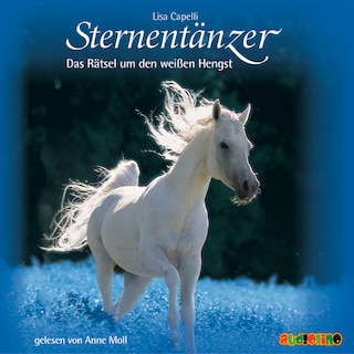 Sternentänzer, Folge 1: Das Rätsel um den weißen Hengst (Ungekürzt) als Hörbuch