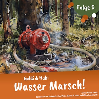 Einschlafgeschichten für Kinder ab 3 Jahren | Goldi & Hubi – Wasser Marsch! (Staffel 2, Folge 5) als Hörbuch