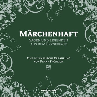Märchenhaft - Segen und Legenden aus dem Erzgebirge als Hörbuch