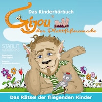 Das Kinderhörbuch - Gijou der Plattfußnomade, das Rätsel der fliegenden Kinder