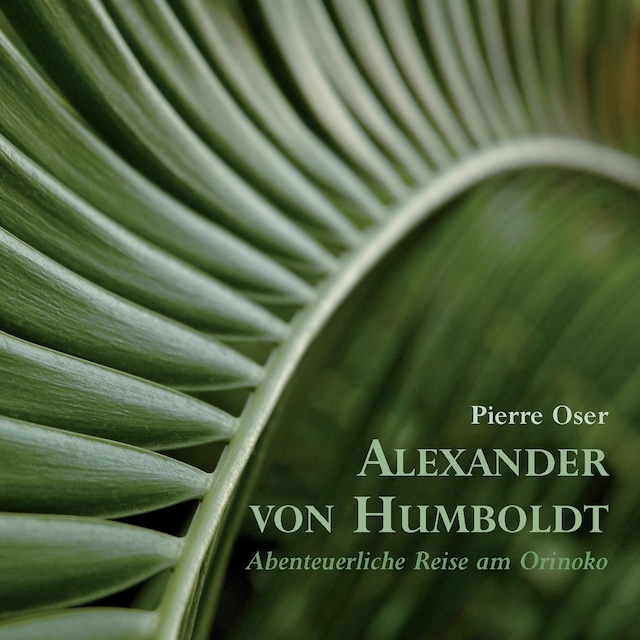 Book cover for Alexander von Humboldt - Abenteuerliche Reise am Orinoko