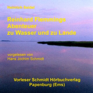 Reinhard Flemmings Abenteuer zu Wasser und zu Lande als Hörbuch