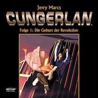 Cungerlan Folge 1: Die Geburt der Revolution