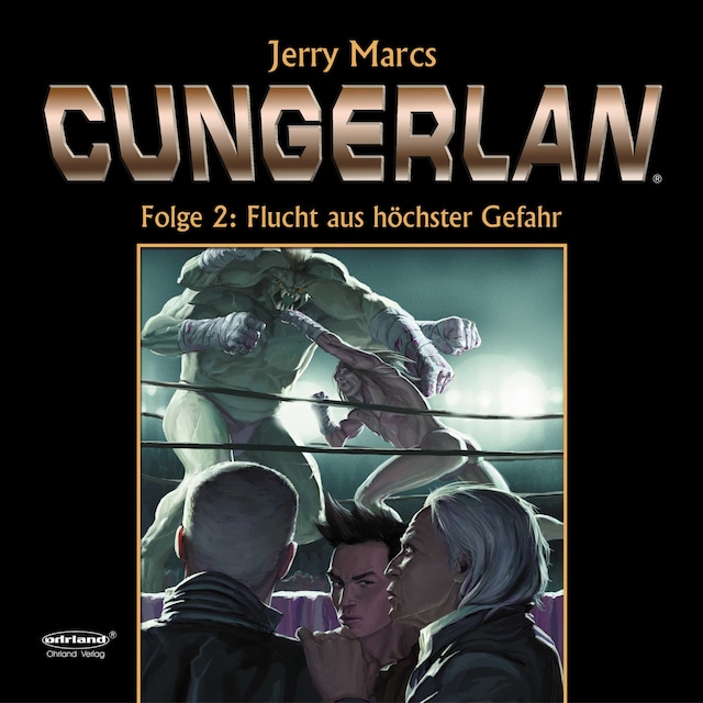 Book cover for Cungerlan Folge 2: Flucht aus höchster Gefahr