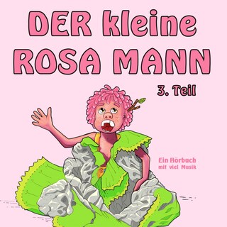 Der kleine rosa Mann 3. Teil als Hörbuch