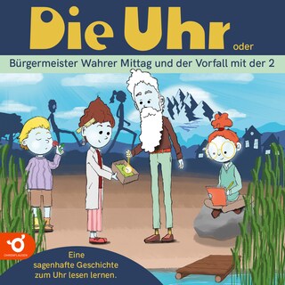 Die Uhr - oder Bürgermeister Wahrer Mittag und der Vorfall mit der 2 (Ungekürzt) als Hörbuch