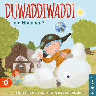 Duwaddiwaddi und Nummer 7 - Duwaddiwaddi - Geschichten aus der Sandmannschule, Folge 1 (Ungekürzt) als Hörbuch