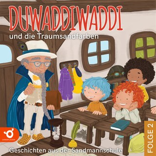 Duwaddiwaddi und die Traumsandfarben - Duwaddiwaddi - Geschichten aus der Sandmannschule, Folge 2 (Ungekürzt) als Hörbuch